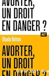 Avorter, un droit en danger ?